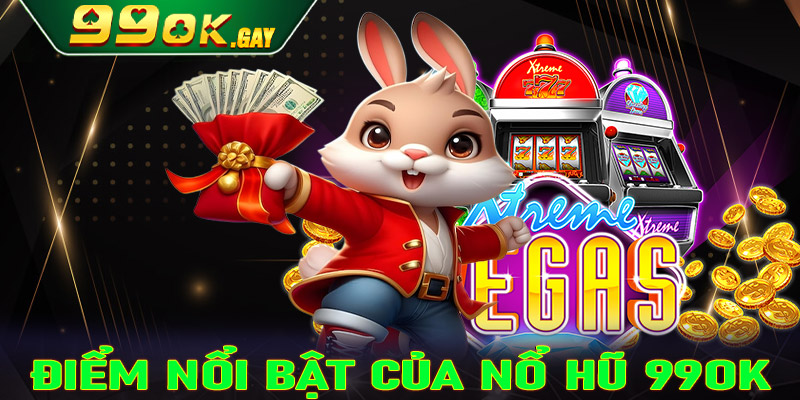 Một số điểm nổi bật mà sảnh game nổ hũ 99OK hiện đang sở hữu