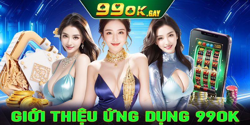 Giới thiệu ứng dụng cá cược nhà cái 99OK