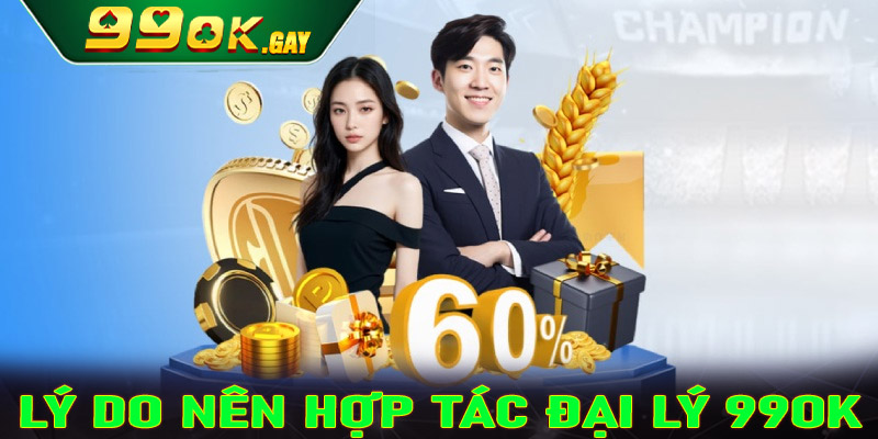 Những lý do nên đăng ký hợp tác đại lý 99OK